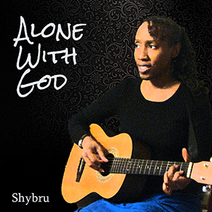 Alone with God - Shybru Alone with God - Shybru